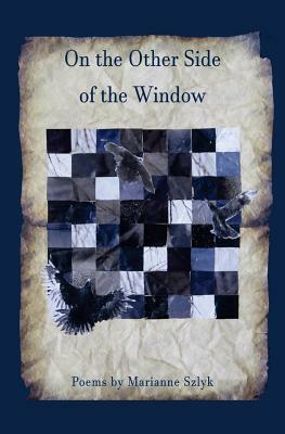 On the Other Side of the Window by Marianne Szlyk