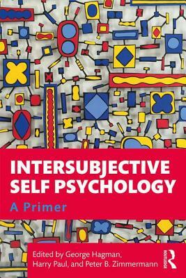 Intersubjective Self Psychology: A Primer by 