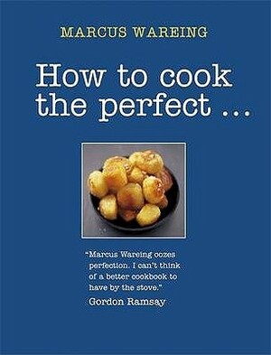 How To Cook The Perfect.. by Marcus Wareing