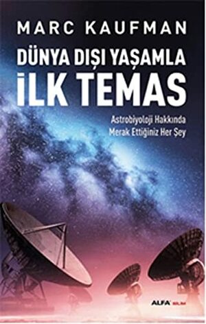 Dünya Dışı Yaşamla İlk Temas by Marc Kaufman