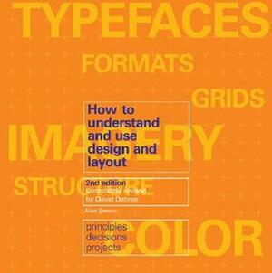 How to Understand and Use Design and Layout How to Understand and Use Design and Layout by David Dabner, Alan Swann