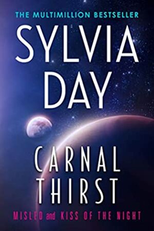 Carnal Thirst: Misled & Kiss of the Night by Sylvia Day