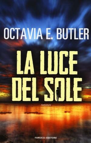La luce del sole by Octavia E. Butler