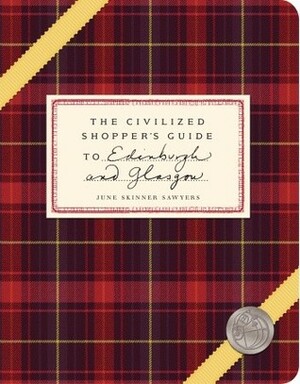 The Civilized Shopper's Guide to Edinburgh and Glasgow by June Skinner Sawyers, Alex Hewitt