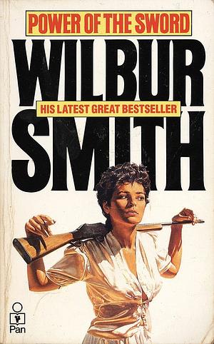 Power Of The Sword by Wilbur Smith