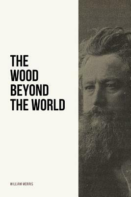 The Wood Beyond the World by William Morris