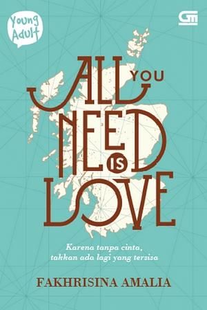 All You Need is Love by Fakhrisina Amalia