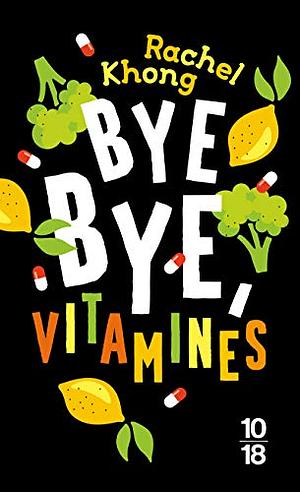 Bye-bye, vitamines by Rachel Khong