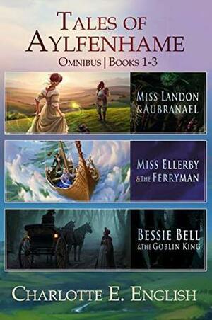 Tales of Aylfenhame Omnibus: Books 1-3 by Charlotte E. English