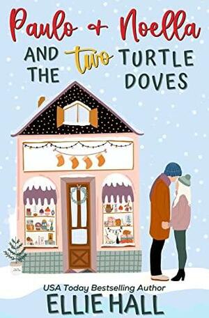 Paulo & Noella and the Two Turtle Doves: Small town, feel good, romantic comedy (The Costa Brothers Cozy Christmas Comfort Romance Series Book 5) by Ellie Hall