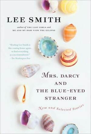 Mrs. Darcy and the Blue-Eyed Stranger by Lee Smith