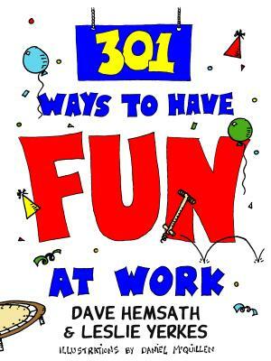 301 Ways to Have Fun at Work by Leslie Yerkes, Dave Hemsath