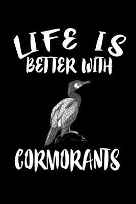 Life Is Better With Cormorants: Animal Nature Collection by Marko Marcus