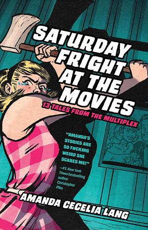 Saturday Fright at the Movies: 13 Tales from the Multiplex by Amanda Cecelia Lang