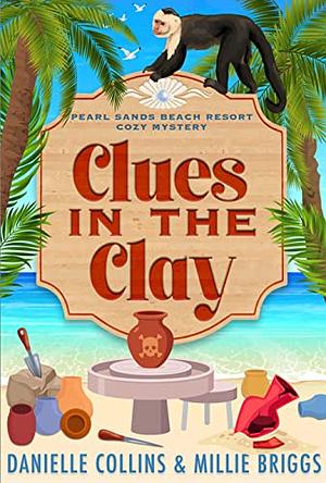 Clues in the Clay by Millie Briggs, Danielle Collins