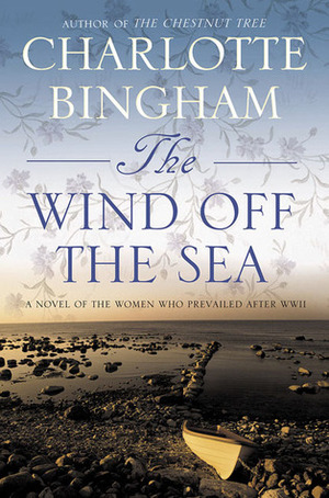 The Wind Off the Sea: A Novel of the Women Who Prevailed After WWII by Charlotte Bingham