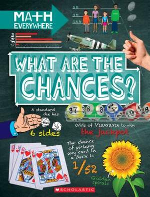 What Are the Chances?: Probability, Statistics, Ratios, and Proportions (Math Everywhere) by Rob Colson