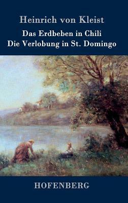 Das Erdbeben in Chili / Die Verlobung in St. Domingo by Heinrich von Kleist