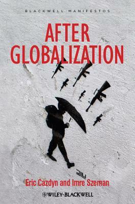 After Globalization by Eric Cazdyn, Imre Szeman