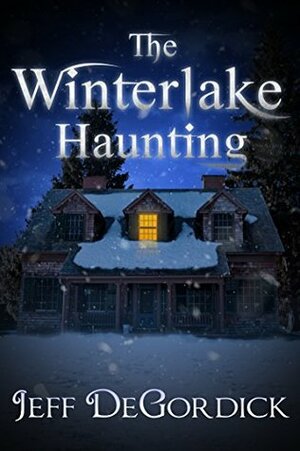 The Winterlake Haunting by Jeff DeGordick