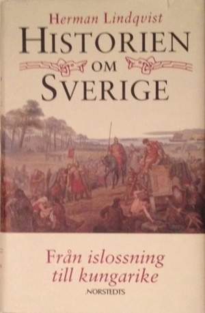 Från islossning till kungarike (Historien om Sverige, #1) by Herman Lindqvist