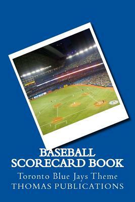 Baseball Scorecard Book: Toronto Blue Jays Theme by Thomas Publications