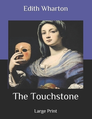 The Touchstone: Large Print by Edith Wharton