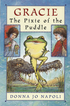 Gracie, The Pixie of the Puddle by Donna Jo Napoli, Judy Schachner