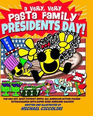 A Very, Very Pasta Family Presidents Day! by Michael Ciccolini