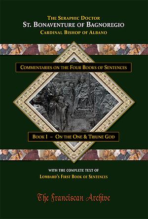 Commentaries on the Four Books of Sentences: Book I — On the One & Triune God by St. Bonaventure