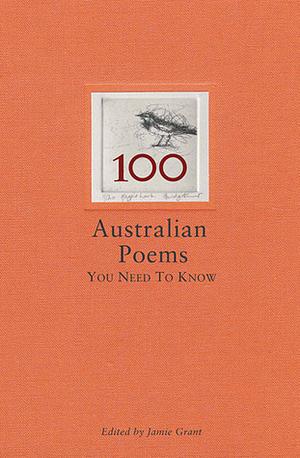 100 Australian Poems You Need To Know by Jamie Grant, Phillip Adams