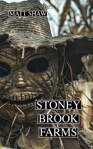 Stoney Brook Farms: a psychological horror by Matt Shaw