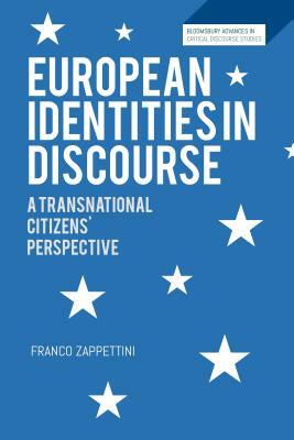 European Identities in Discourse: A Transnational Citizens' Perspective by Franco Zappettini