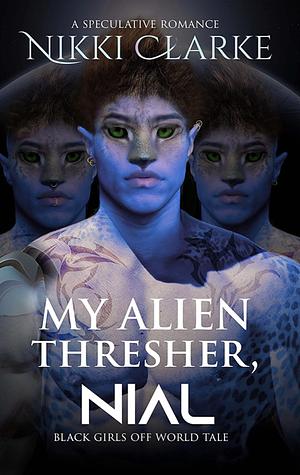 My Alien Thresher, Nial by Nikki Clarke