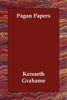 Pagan Papers by Kenneth Grahame