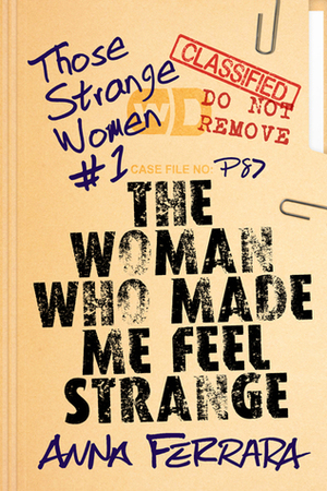 The Woman Who Made Me Feel Strange by Anna Ferrara