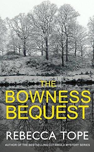 The Bowness Bequest: The compelling English cozy crime series by Rebecca Tope, Rebecca Tope