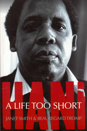 Hani: A Life Too Short by Beauregard Tromp, Janet Smith