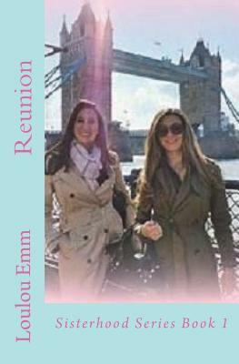 Reunion: Sisterhood Series Book 1 by Loulou Emm