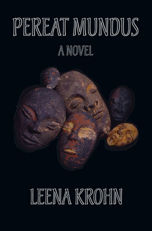 Pereat Mundus: A Novel by Leena Krohn
