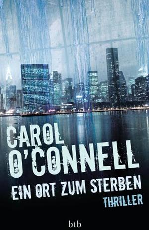 Ein Ort zum Sterben by Carol O'Connell