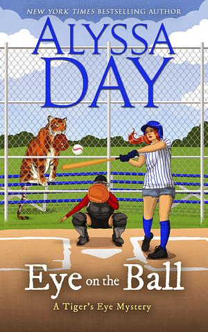 EYE ON THE BALL: A Cozy Paranormal Mystery by Alyssa Day