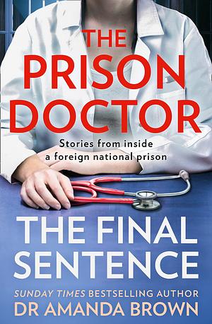 The Prison Doctor: True stories from inside a foreign national prison from the Sunday Times best-selling author by Amanda Brown, Amanda Brown