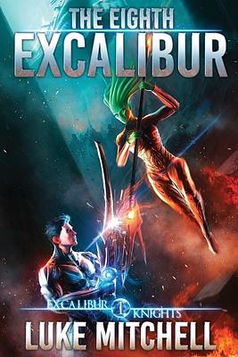 The Eighth Excalibur by Luke R. Mitchell