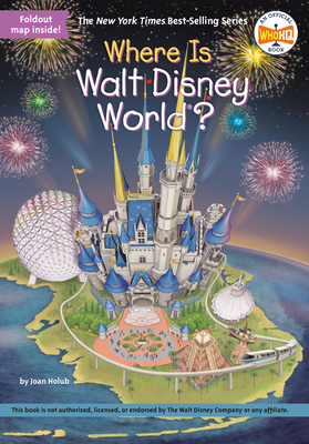 Where Is Walt Disney World? by Who HQ, Joan Holub
