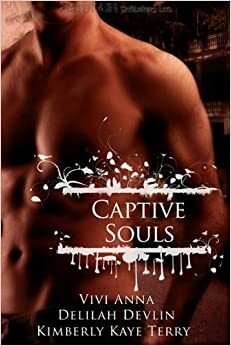 Captive Souls by Vivi Anna, Delilah Devlin, Kimberly Kaye Terry