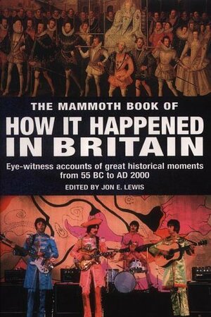 The Mammoth Book of How It Happened in Britain (Mammoth) by Jon E. Lewis