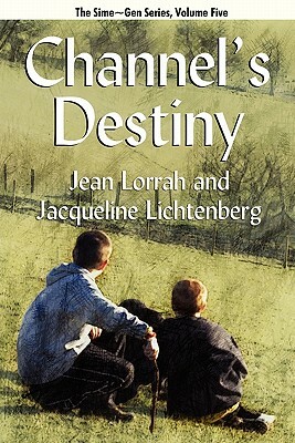 Channel's Destiny: Sime Gen, Book Five by Jacqueline Lichtenberg, Jean Lorrah