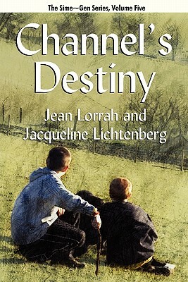 Channel's Destiny: Sime Gen, Book Five by Jean Lorrah, Jacqueline Lichtenberg