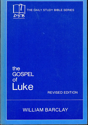 The Gospel of Luke by William Barclay